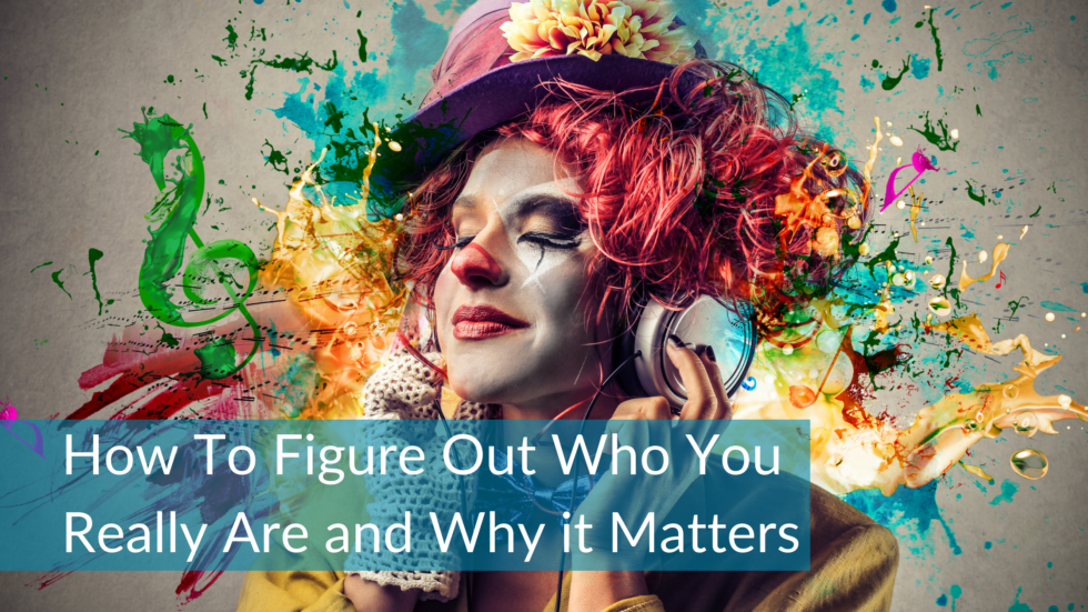 This is an image of a young girl wear clown make up, a red hat with a yellow flower and splashes of colour behind her. She is listening to headphones. The text reads: How to figure out who you really are and why it matters.