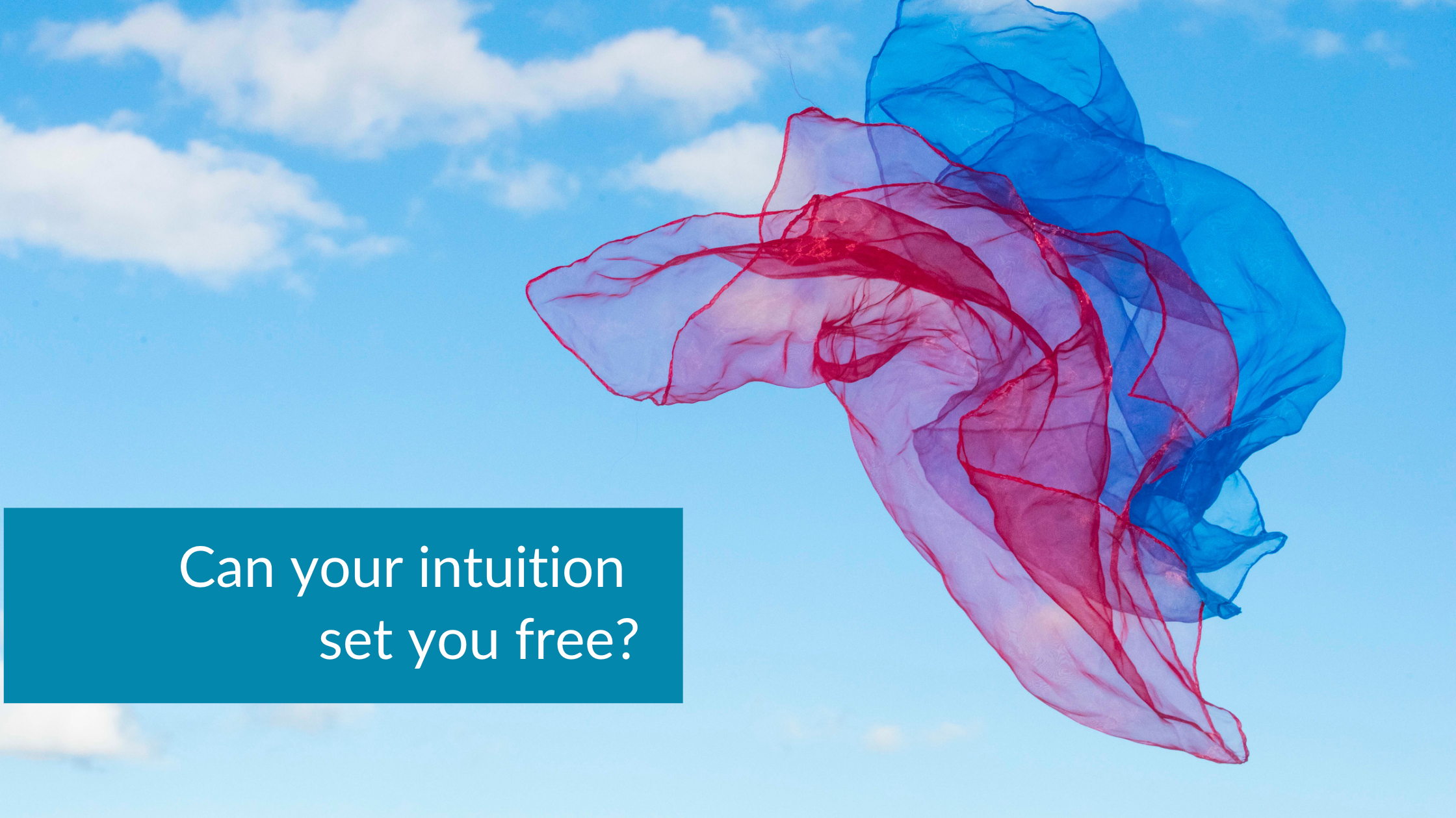 When you hear the word INTUITION, what does that mean to you?